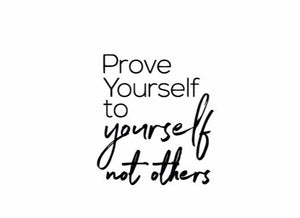 "Prove Yourself To Yourself..." Motivational Quote Vinyl Wall Decals